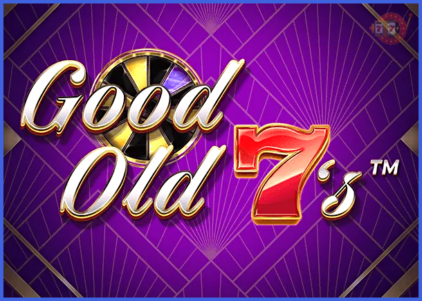 Обзор слота Good Old 7's™ от NetEnt